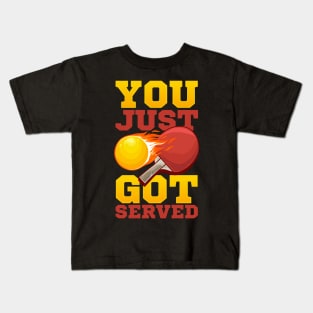 You Just Got Served Ping Pong Serve Table Tennis Kids T-Shirt